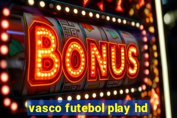 vasco futebol play hd